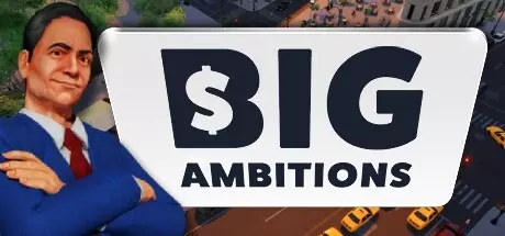 《雄心壮志 Big Ambitions》中文版百度云迅雷下载Build.16389127|容量5.46GB|官方简体中文|支持键盘.鼠标